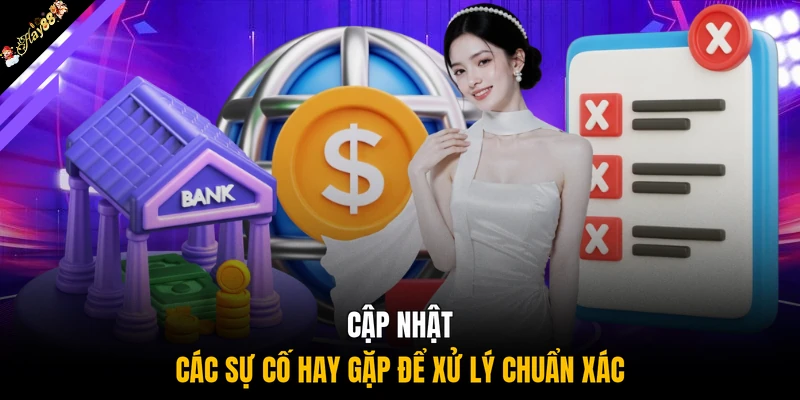Cập nhật các sự cố hay gặp để xử lý chuẩn xác