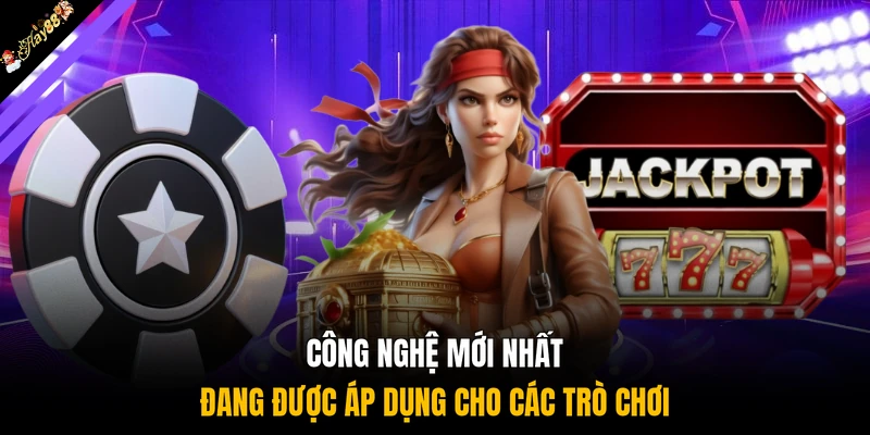 Công nghệ mới nhất đang được áp dụng cho các trò chơi