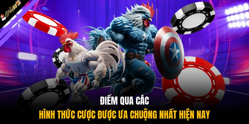 Điểm qua các hình thức cược được ưa chuộng nhất hiện nay
