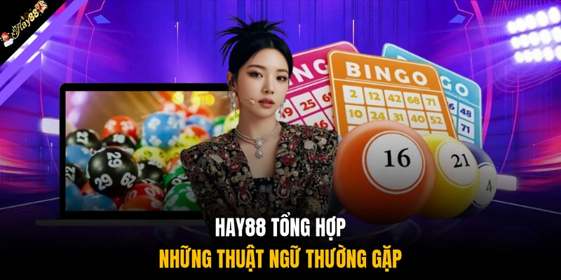 HAY88 tổng hợp những thuật ngữ thường gặp