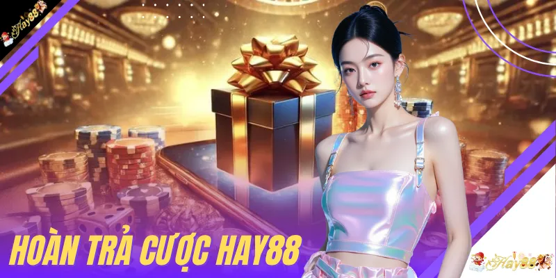 Hoàn Trả Cược HAY88 - Bí Kíp Nhận Thưởng 3% Mỗi Ngày