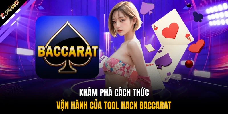 Khám phá cách thức vận hành của tool hack Baccarat