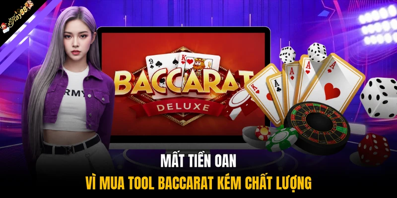 Mất tiền oan vì mua tool Baccarat kém chất lượng