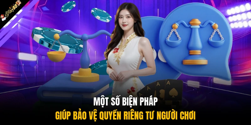 Một số biện pháp giúp bảo vệ quyền riêng tư người chơi