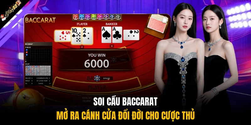Soi cầu Baccarat mở ra cánh cửa đổi đời cho cược thủ