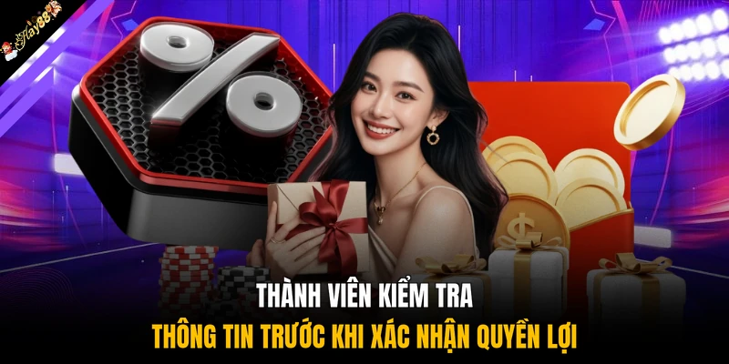 Thành viên kiểm tra thông tin trước khi xác nhận quyền lợi